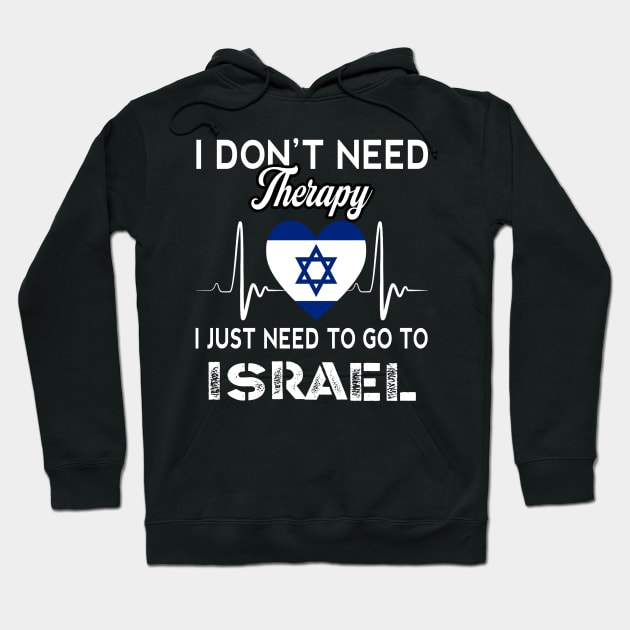 I Don't Need Therapy I Just Need To Go To Israel Hoodie by Censored_Clothing